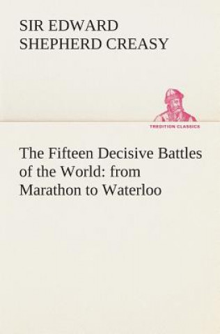 Kniha Fifteen Decisive Battles of the World Edward Shepherd