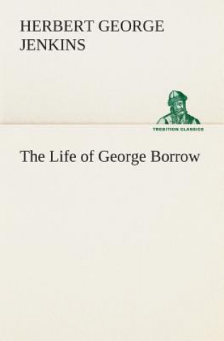 Book Life of George Borrow Herbert George Jenkins