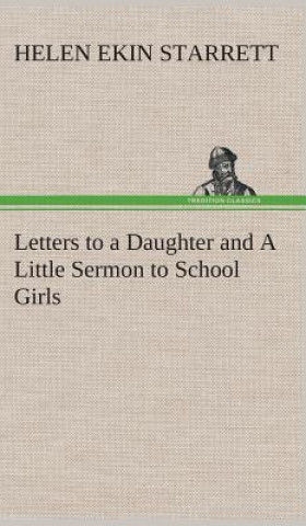 Książka Letters to a Daughter and A Little Sermon to School Girls Helen Ekin Starrett