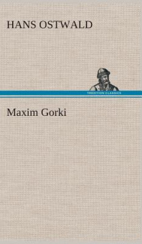 Kniha Maxim Gorki Hans Ostwald