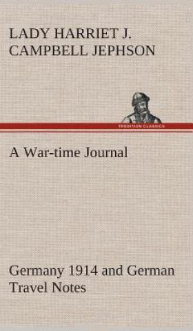 Könyv War-time Journal, Germany 1914 and German Travel Notes Harriet Julia Campbell