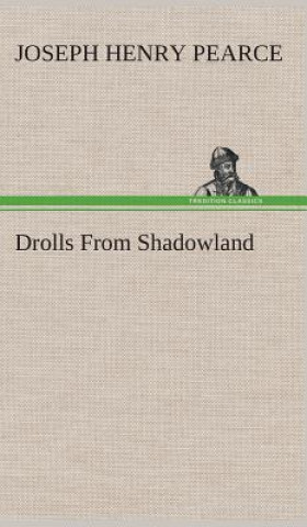 Buch Drolls From Shadowland J. H. (Joseph Henry) Pearce