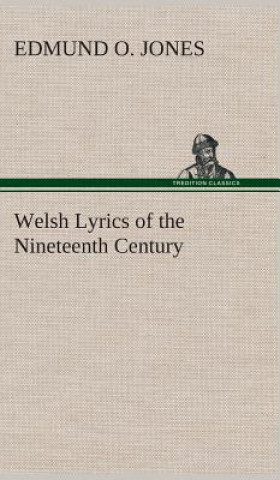 Kniha Welsh Lyrics of the Nineteenth Century Edmund O. Jones