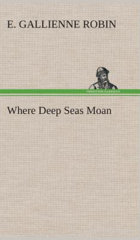 Książka Where Deep Seas Moan E. Gallienne Robin