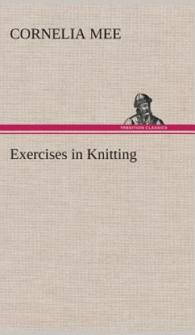 Könyv Exercises in Knitting Cornelia Mee