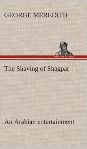 Kniha Shaving of Shagpat an Arabian entertainment - Volume 3 George Meredith