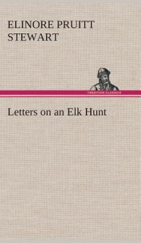Książka Letters on an Elk Hunt Elinore Pruitt Stewart