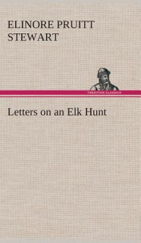 Carte Letters on an Elk Hunt Elinore Pruitt Stewart