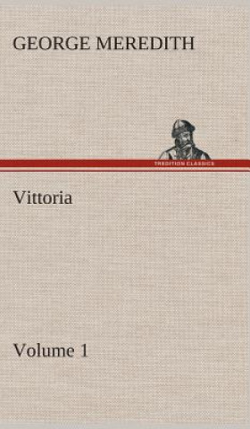 Kniha Vittoria - Volume 1 George Meredith