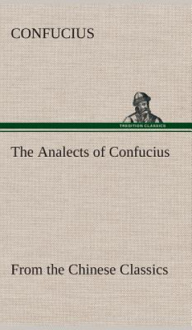 Buch Analects of Confucius (from the Chinese Classics) onfucius