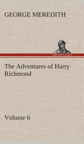 Carte Adventures of Harry Richmond - Volume 6 George Meredith