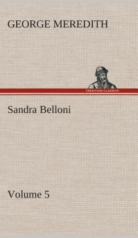 Buch Sandra Belloni - Volume 5 George Meredith