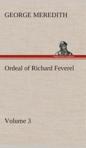 Knjiga Ordeal of Richard Feverel - Volume 3 George Meredith