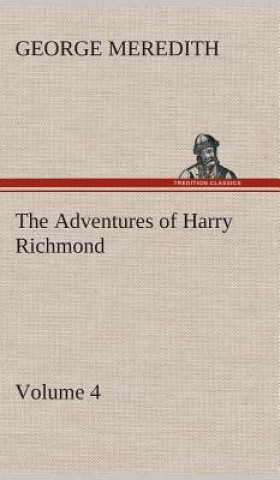 Carte Adventures of Harry Richmond - Volume 4 George Meredith