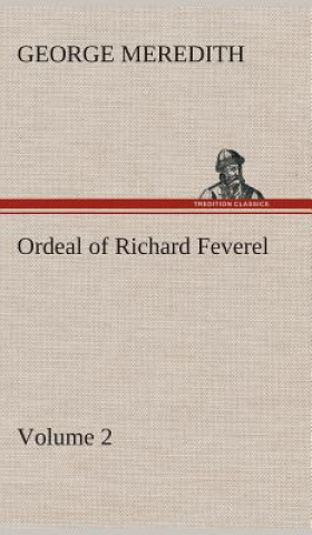 Carte Ordeal of Richard Feverel - Volume 2 George Meredith