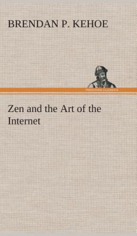 Könyv Zen and the Art of the Internet Brendan P. Kehoe