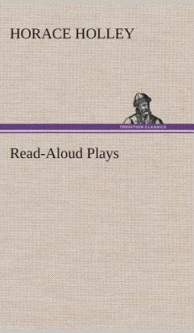 Könyv Read-Aloud Plays Horace Holley