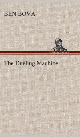 Könyv Dueling Machine Ben Bova