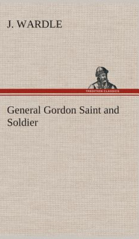 Carte General Gordon Saint and Soldier J. Wardle