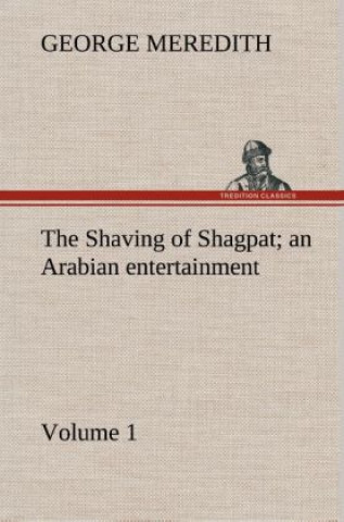 Carte Shaving of Shagpat an Arabian entertainment - Volume 1 George Meredith