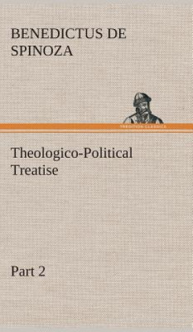 Carte Theologico-Political Treatise - Part 2 Benedictus de Spinoza