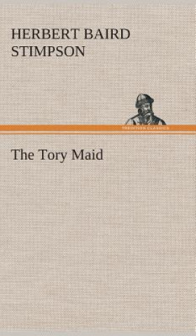 Книга Tory Maid Herbert Baird Stimpson