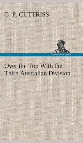 Könyv Over the Top With the Third Australian Division G. P. Cuttriss