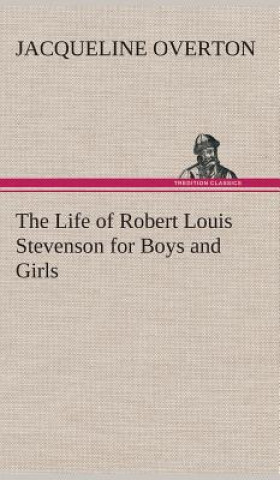 Libro Life of Robert Louis Stevenson for Boys and Girls Jacqueline Overton