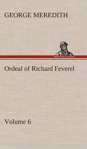 Knjiga Ordeal of Richard Feverel - Volume 6 George Meredith