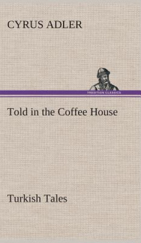 Carte Told in the Coffee House Turkish Tales Cyrus Adler