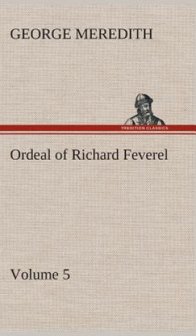 Book Ordeal of Richard Feverel - Volume 5 George Meredith