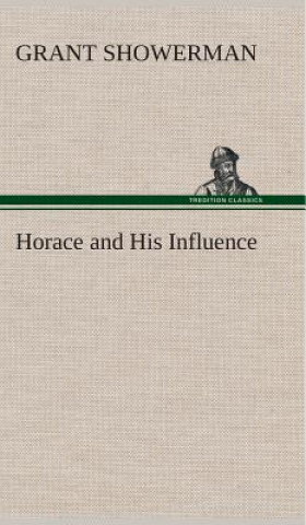 Carte Horace and His Influence Grant Showerman