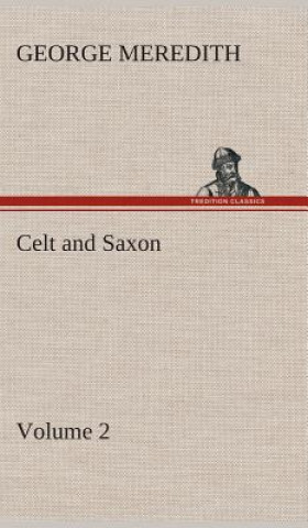 Kniha Celt and Saxon - Volume 2 George Meredith