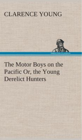 Book Motor Boys on the Pacific Or, the Young Derelict Hunters Clarence Young