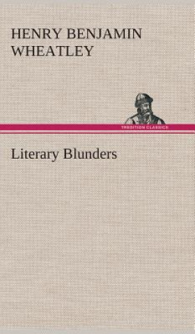 Knjiga Literary Blunders Henry Benjamin Wheatley