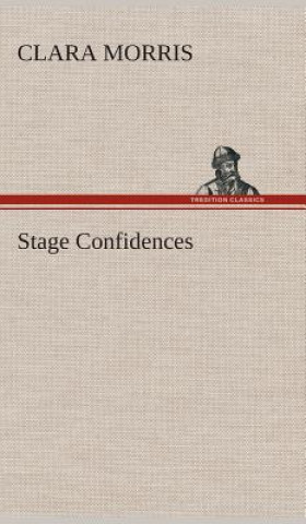 Kniha Stage Confidences Clara Morris