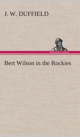 Kniha Bert Wilson in the Rockies J. W. Duffield