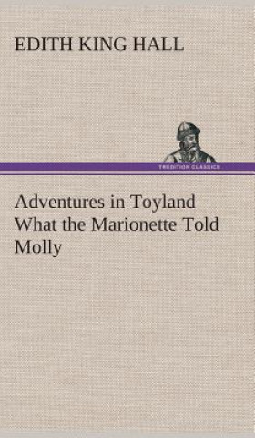 Βιβλίο Adventures in Toyland What the Marionette Told Molly Edith King Hall