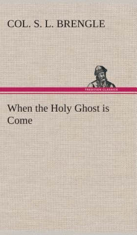 Buch When the Holy Ghost is Come Col. S. L. Brengle