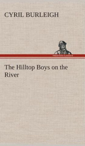 Kniha Hilltop Boys on the River Cyril Burleigh