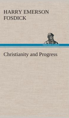 Knjiga Christianity and Progress Harry Emerson Fosdick