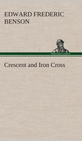 Kniha Crescent and Iron Cross Edward Fr. Benson