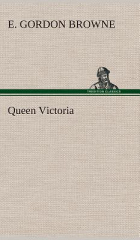 Kniha Queen Victoria E Gordon Browne