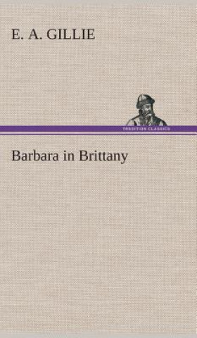 Kniha Barbara in Brittany E. A. Gillie