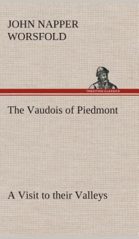 Książka Vaudois of Piedmont A Visit to their Valleys J. N. (John Napper) Worsfold