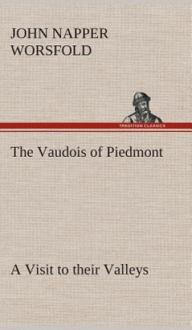 Book Vaudois of Piedmont A Visit to their Valleys J. N. (John Napper) Worsfold