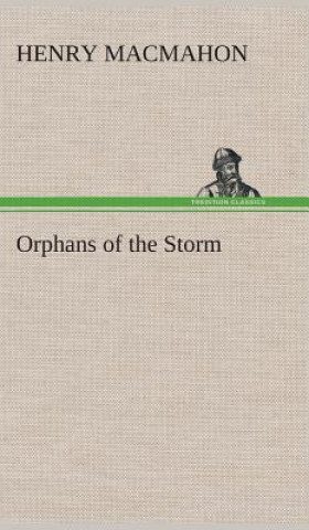 Knjiga Orphans of the Storm Henry MacMahon