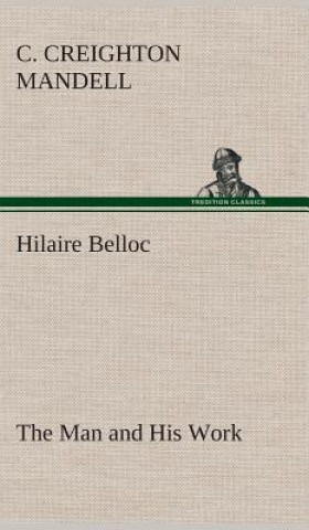 Carte Hilaire Belloc The Man and His Work C. Creighton Mandell