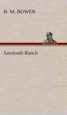 Книга Sawtooth Ranch B. M. Bower