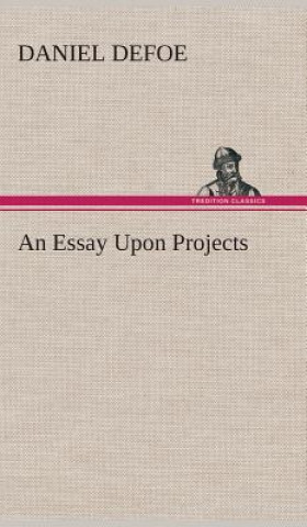 Livre Essay Upon Projects Daniel Defoe